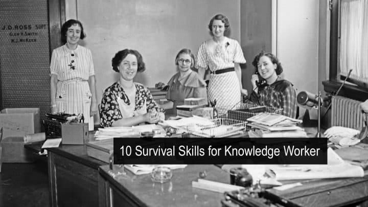 Survival Skills for Knowledge Worker