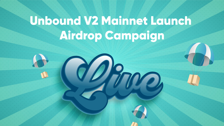 The Unbound V2 Mainnet Launch Airdrop Campaign is now Live!