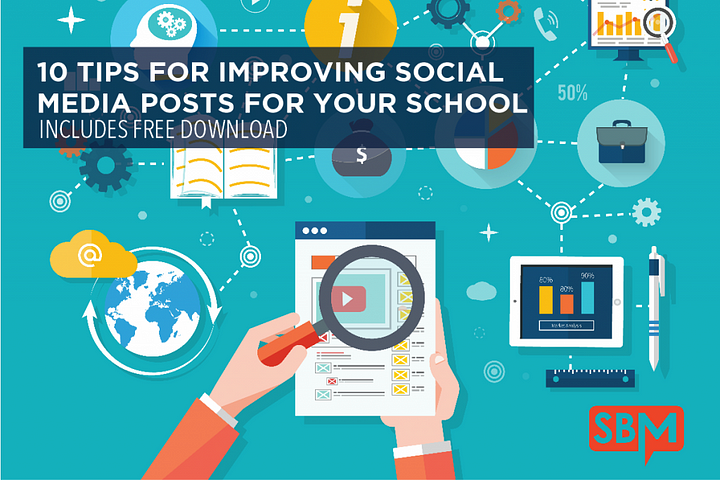 10 TIPS FOR IMPROVING SOCIAL MEDIA POSTS FOR YOUR SCHOOL