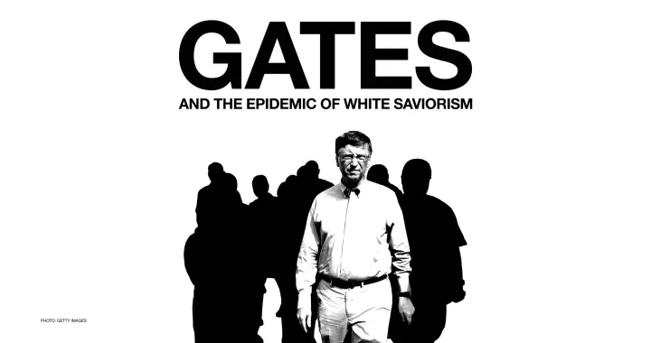 Gates and the Epidemic of White Saviorism