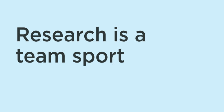 research principle number two is research is a team sport
