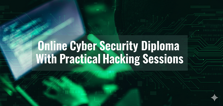 Online Cyber Security Diploma With Practical Hacking Sessions