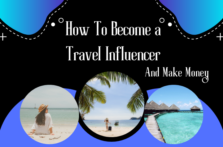<div>How To Become a Travel Influencer & Make Money</div>