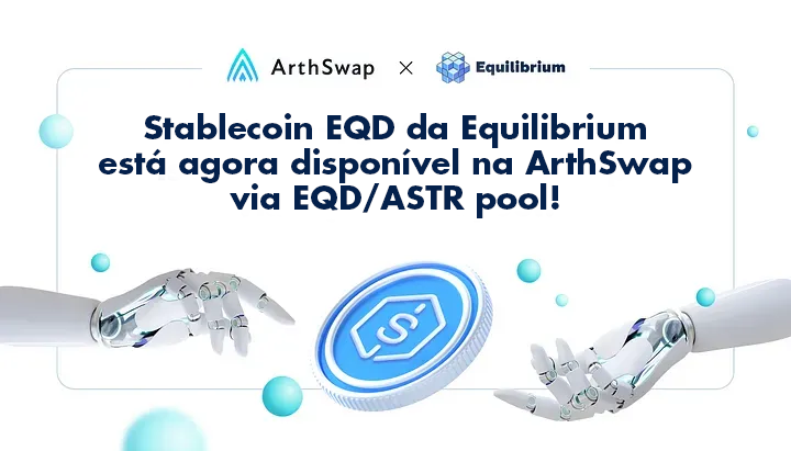 EQD Stablecoin online na rede Astar: oportunidades entre cadeias e pools incentivadas na ArthSwap.