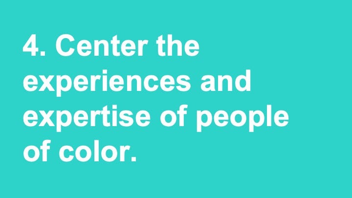 Center the experience and expertise of people of color