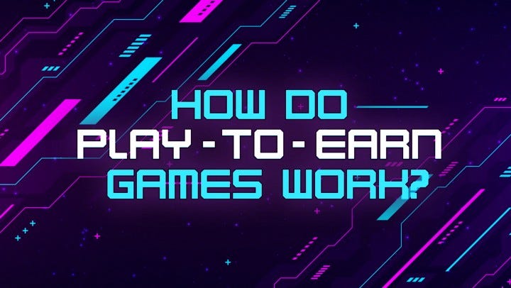 “How do play-to-earn games work ?”