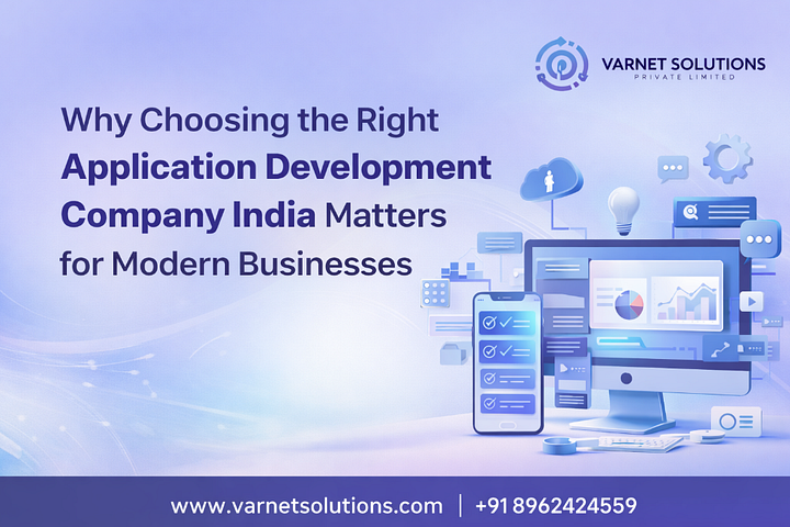 Why Choosing the Right Application Development Company India Matters for Modern Businesses