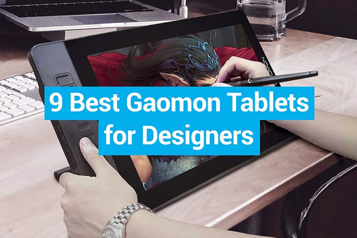 9 Best Gaomon Tablets for Designers