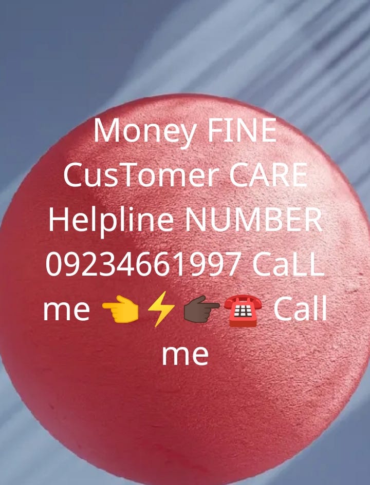 Money FINE CusTomer CARE Helpline NUMBER 09234661997 CaLL me ??? Call