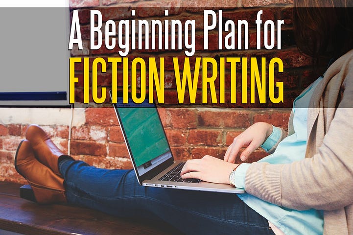 A Beginning Fiction Writing Plan - Great Fiction Writing Challenge