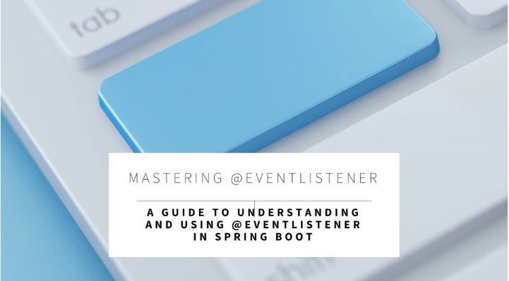 Detailed Explanation of @EventListener