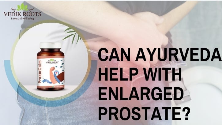 Can Ayurveda Help With Enlarged Prostate