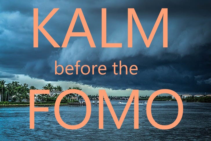 KALM before the FOMO