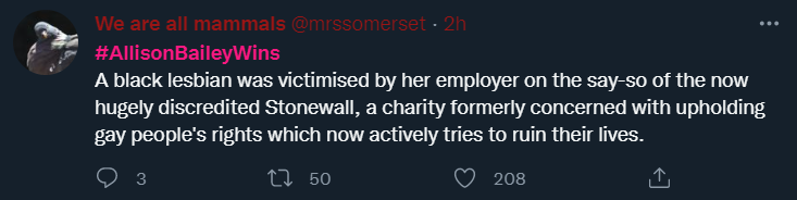 @mrssomerset tweets: #AllisonBaileyWins A black lesbian was victimised by her employer on the say-so of the now hugely discredited Stonewall, a charity formerly concerned with upholding gay people’s rights which now actively tries to ruin their lives.