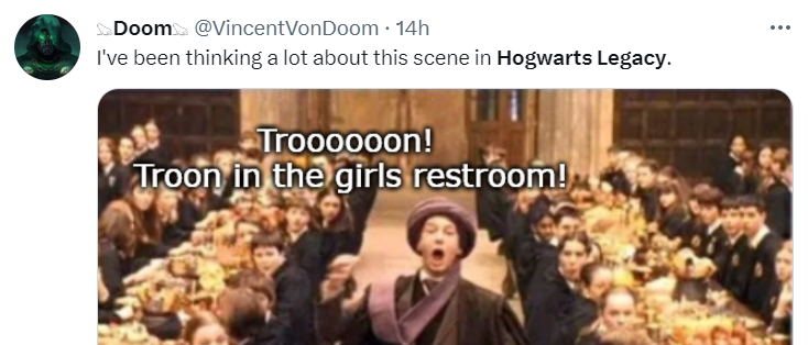 Tweet: I’ve been thinking a lot about this scene in Hogwarts Legacy. Includes an image: Professor Quirrell running into the hall, text on the image reads ‘Trooooon! Troon in the girls restroom!’
