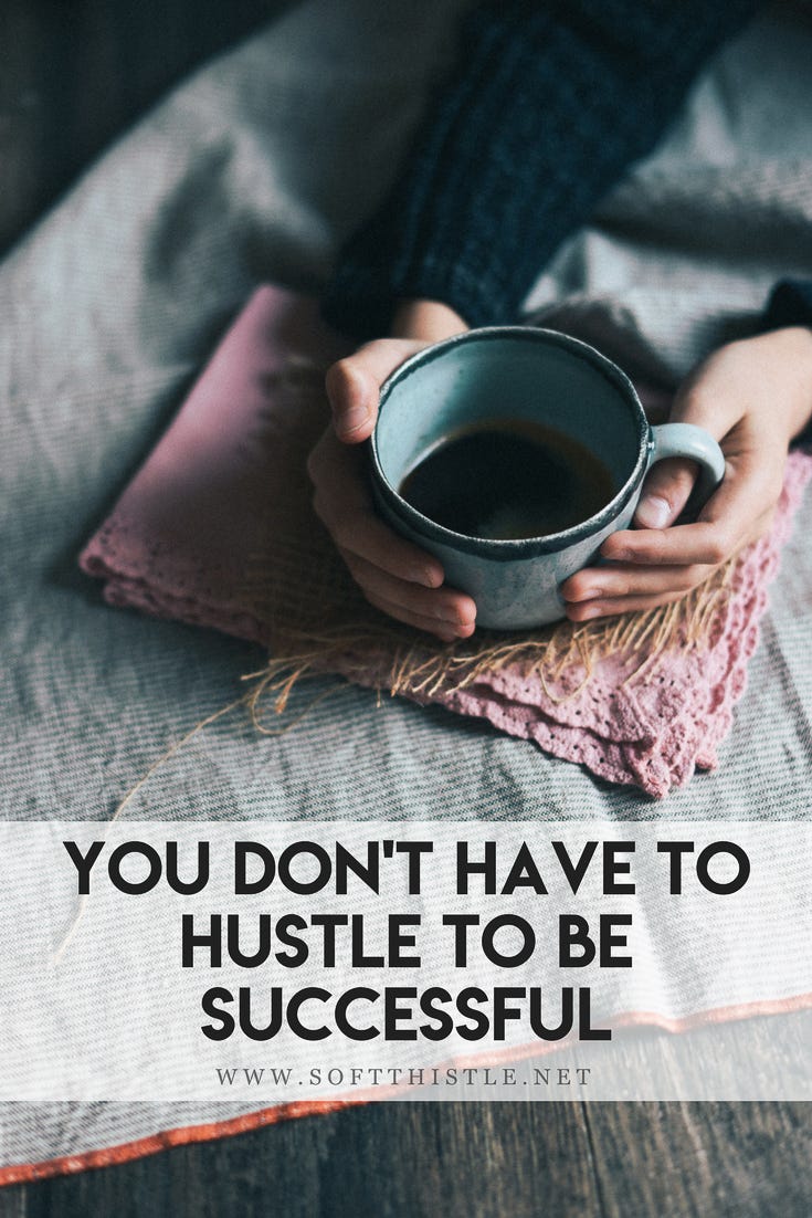 You Don't Have To Hustle To Be Successful