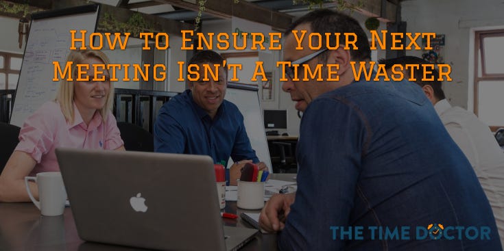 How to Ensure Your Meetings aren’t deemed A Time Waster