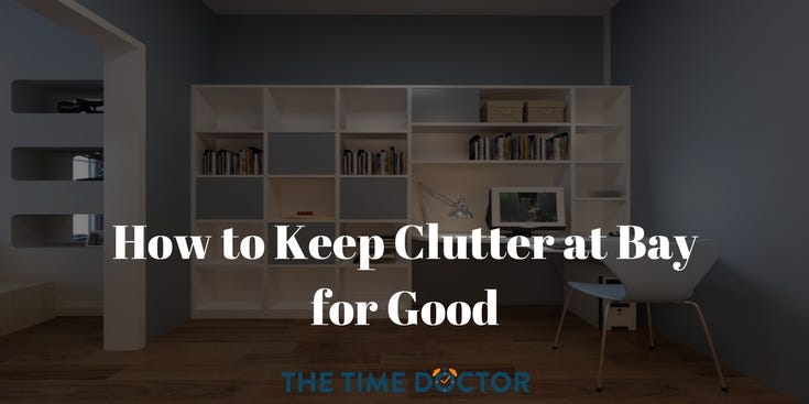 How to Keep Clutter at Bay for Good