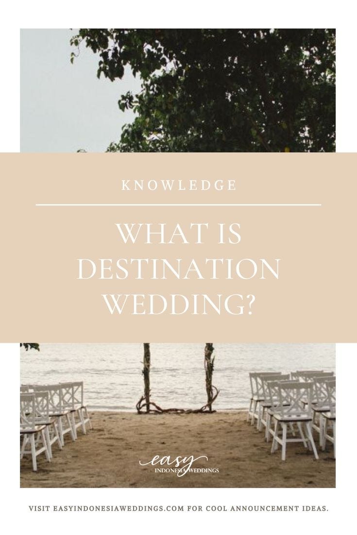 • Definition of Destination Wedding • the Good & Bad Points of Destination Wedding • visit www.easyindonesiaweddings.com
