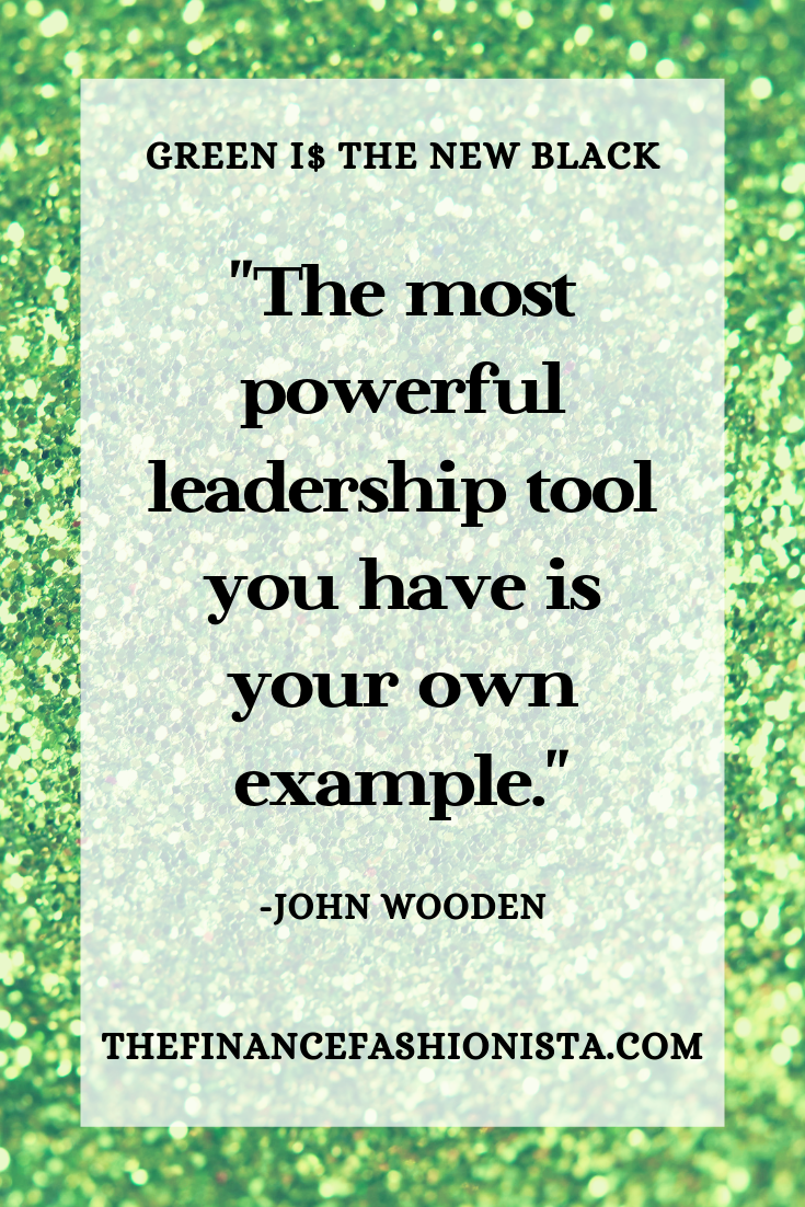 “The most powerful leadership tool you have is your own example.” — John Wooden