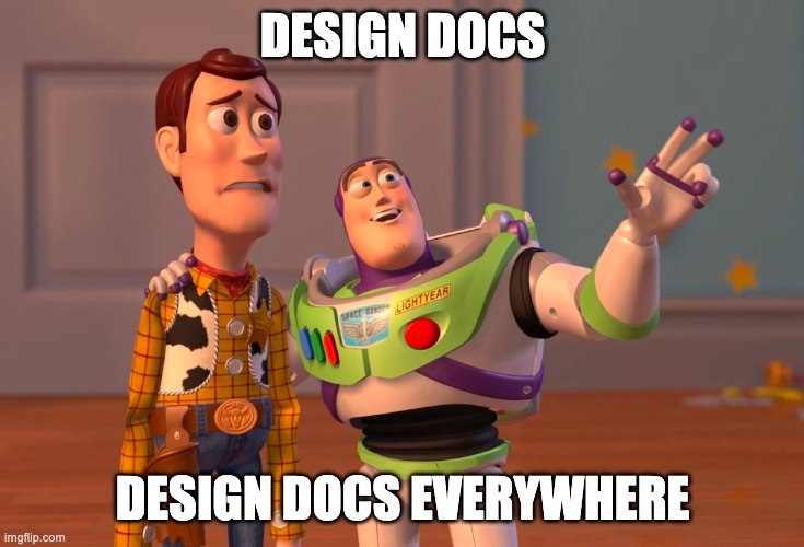 Meme: Two characters from The Toy Story, captioned “Design docs. Design docs everywhere”.