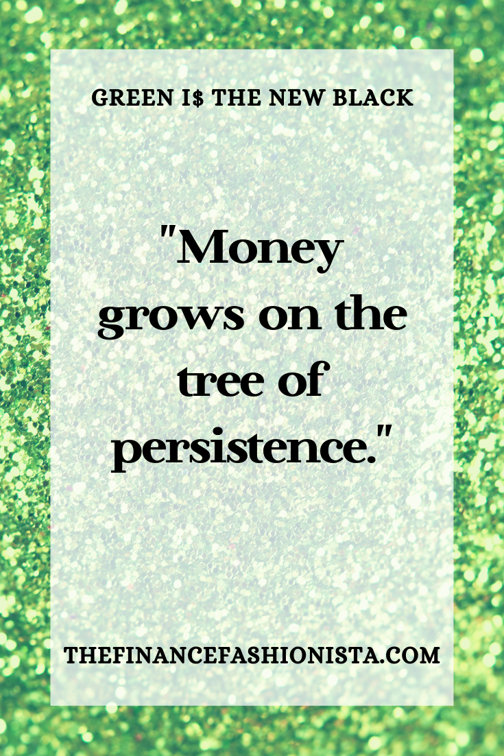 “Money grows on the tree of persistence.”