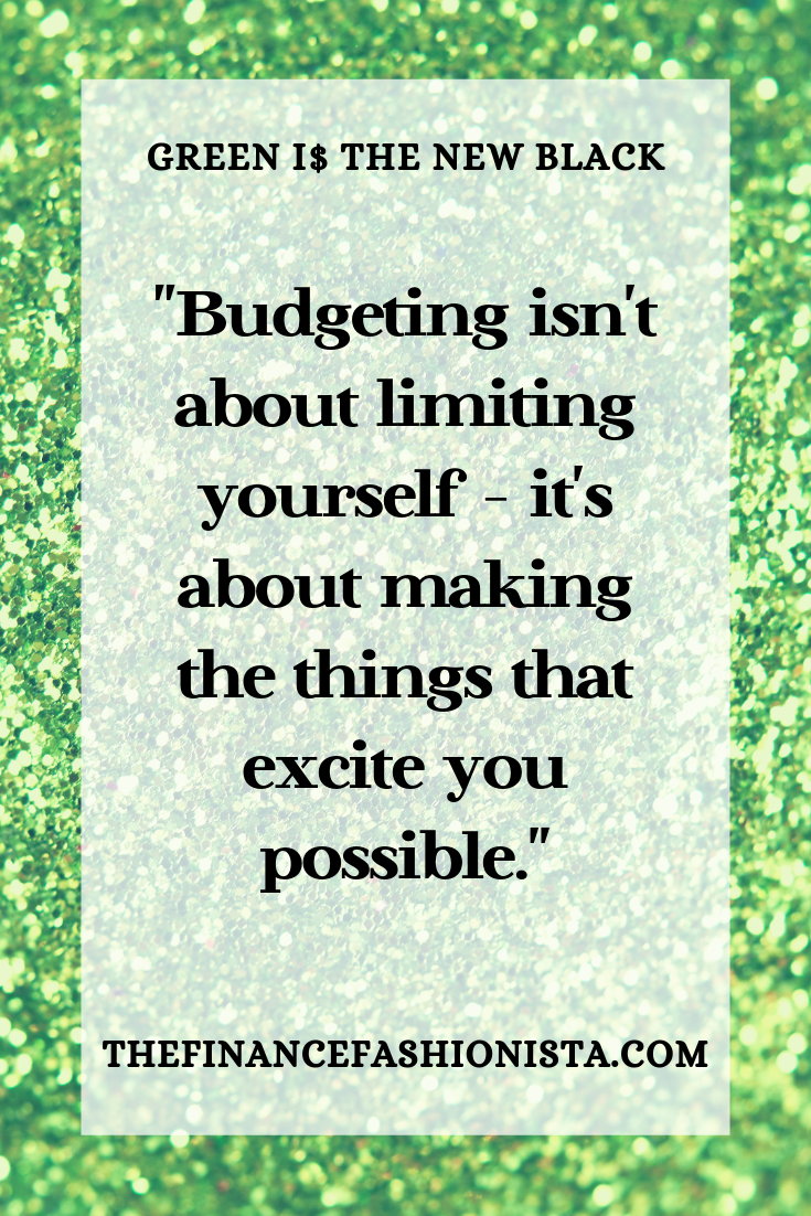 “Budgeting isn’t about limiting yourself- it’s about making the things that excite you possible.”