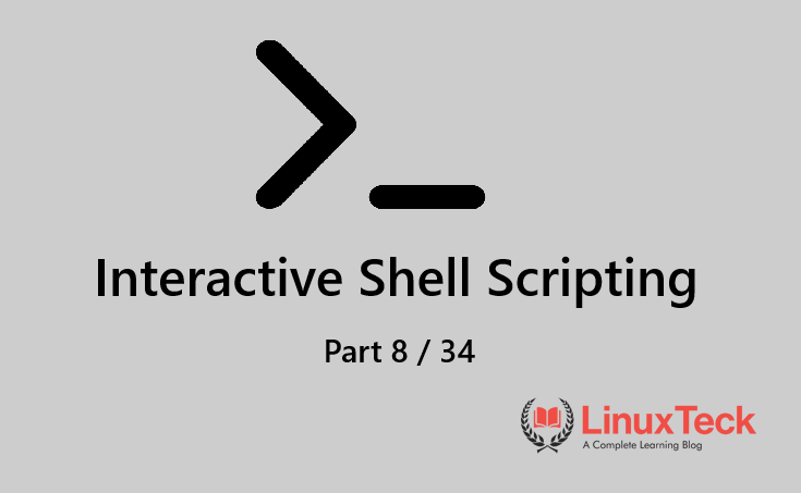 How to Write Interactive Shell Scripts in Linux : (Part 8 / 34)