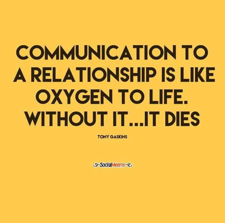 Image with quote, “Communication to a relationship is like oxygen to life. Without it.. It dies.”