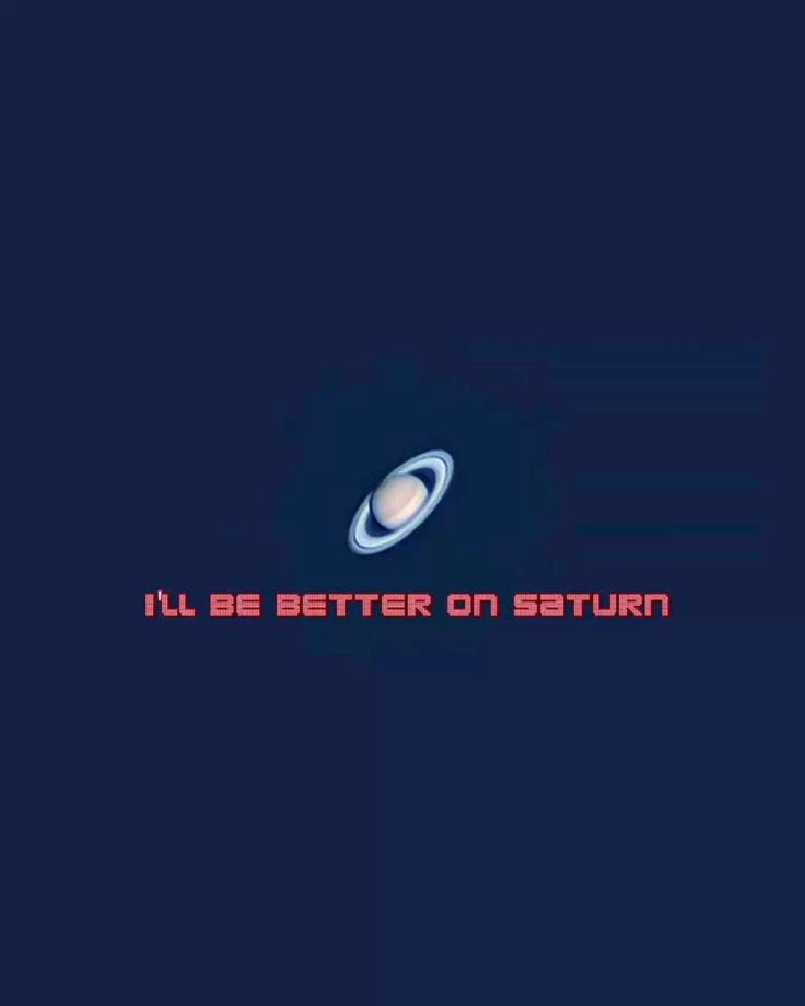 Lifes better on Saturn