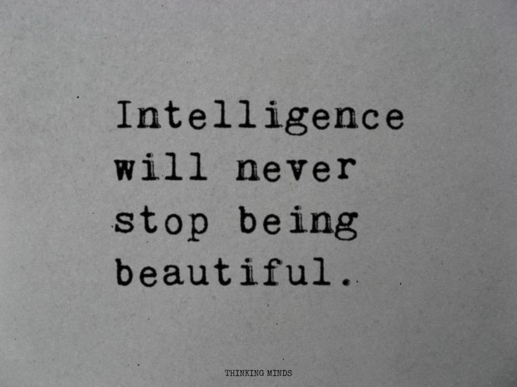 A sentence that says ‘Intelligence will never stop being beautiful’