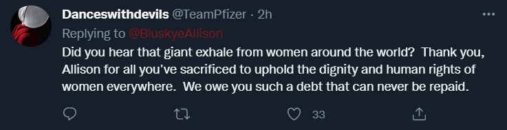 @TeamPfizer tweets: Did you hear that giant exhale from women around the world? Thank you, Allison for all you’ve sacrificed to uphold the dignity and human rights of women everywhere. We owe you such a debt that can never be repaid.