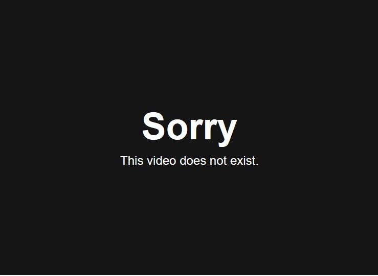 White text on a black background in two lines saying “Sorry / This video does not exist.”