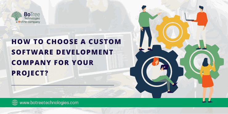 How to Choose a Custom Software Development Company For Your Project?