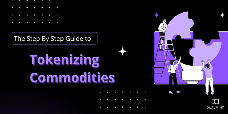 The Step-by-Step Guide to Tokenizing Commodities?