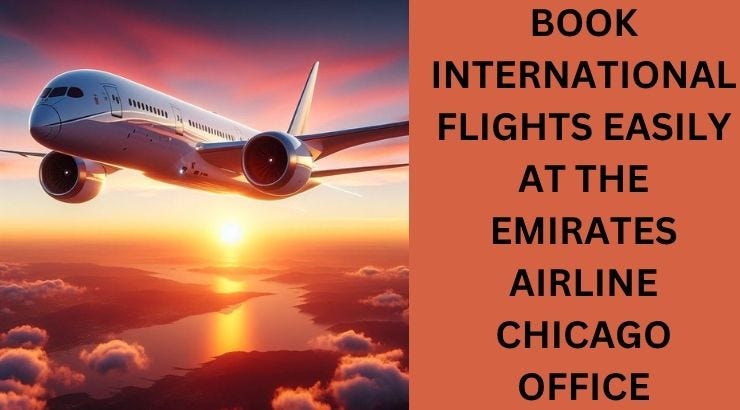 Find Seamless Booking Support at the Emirates Airline Chicago Office
