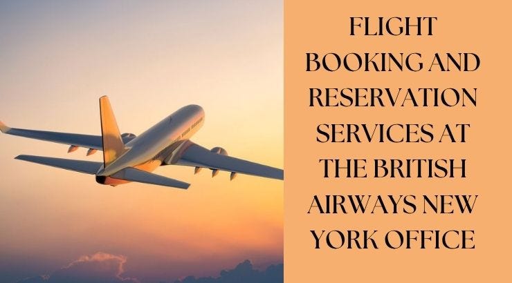 Flight Bookings and Customer Support at the British Airways New York O
