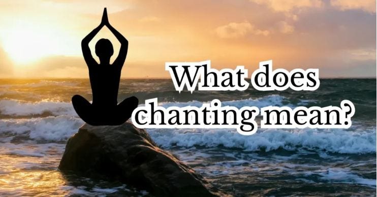 What does chanting mean