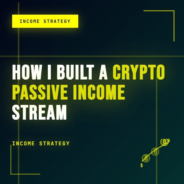 How I Built a Crypto Passive Income Stream
