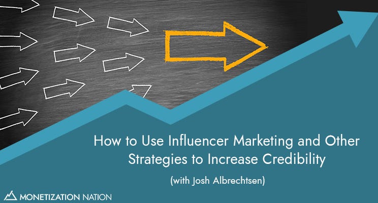 55. How to Use Influencer Marketing and Other Strategies to Increase Credibility