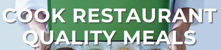 White text over a photographic background, mainly green in colour. Text reads: Cook Restaurant Quality Meals.