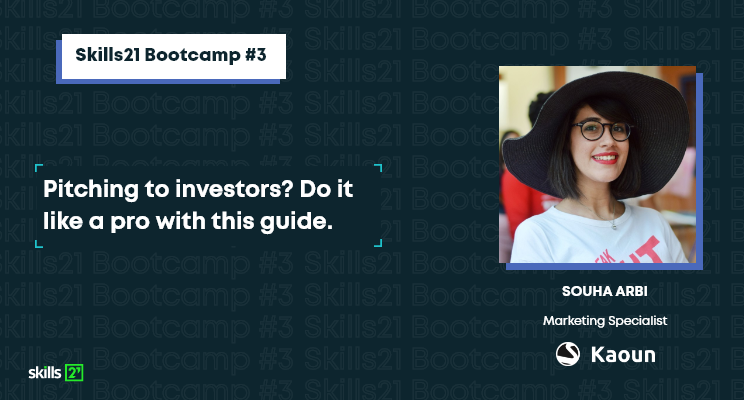 Presenting the expert behind the fourth session of Skills21 3rd Bootcamp Souha Arbi the marketing expert of the fintech startup Kaoun on the topic of “Pitching”.