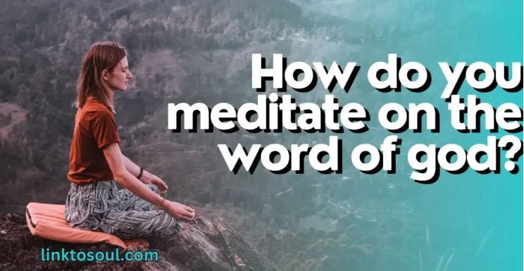 How to meditate on the word of god