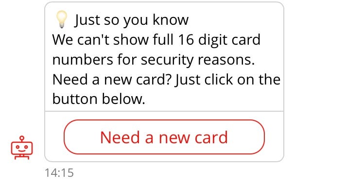 Conversation with chatbot “Sandi”. Sandi: 💡 Just so you know We can’t show full 16 digit card numbers for security reasons. Need a new card? Just click on the button below. Link to “Need a new card”.