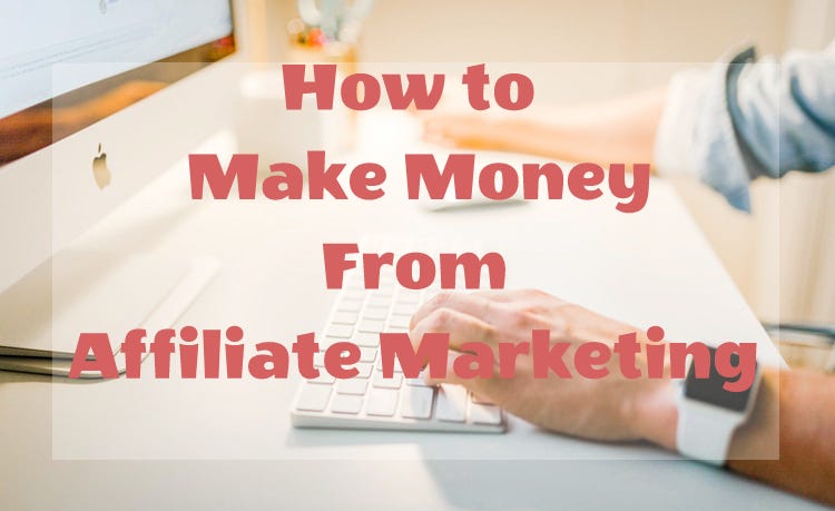 How to Make money from affiliate marketing