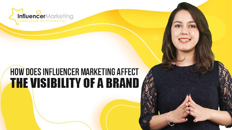 How Influencer Marketing Affect The Visibility Of A Brand