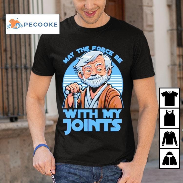 Old Space Master May The Force Be With My Joints Shirt