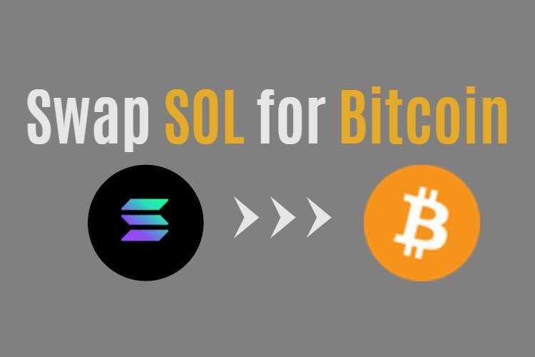 How to swap SOL for Bitcoin