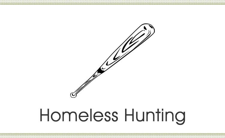 Homeless Hunting: A phenomenon and a monstrosity.