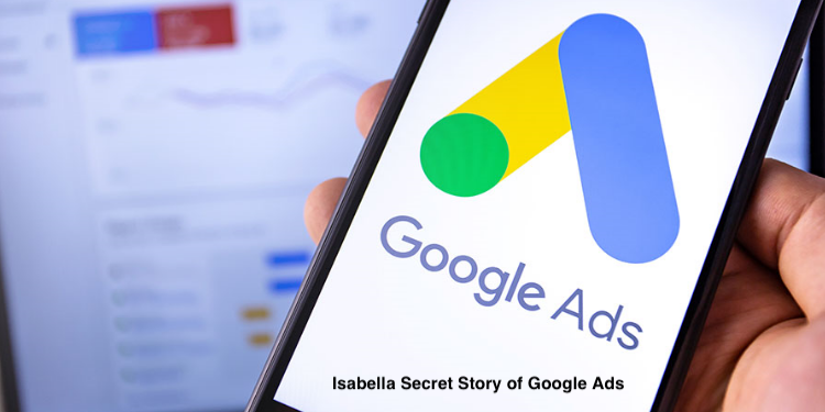 Isabella Secret Story of Google Ads
